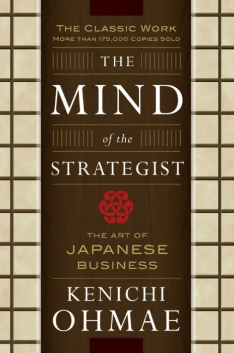 Mind Of The Strategist: The Art of Japanese Business - Ohmae, Kenichi