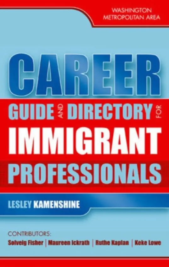 Career Guide and Directory for Immigrant Professionals - Kamenshine, Lesley