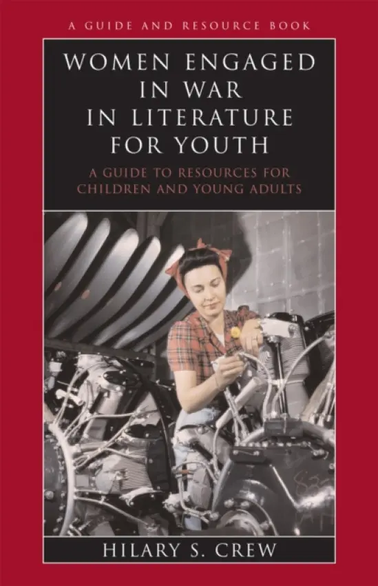Women Engaged in War in Literature for Youth - Crew, Hilary S.