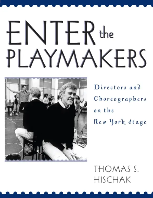 Enter the Playmakers - Hischak, Thomas S. (State University of New York College at Cortland, USA)