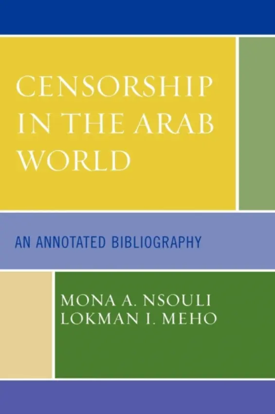 Censorship in the Arab World - Nsouli, Mona A. a Meho, Lokman I.