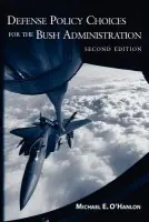 Defense Policy Choices for the Bush Administration - O'Hanlon, Michael E.