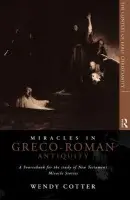 Miracles in Greco-Roman Antiquity - Cotter, Wendy