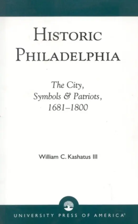 Historic Philadelphia - Kashatus, William C.
