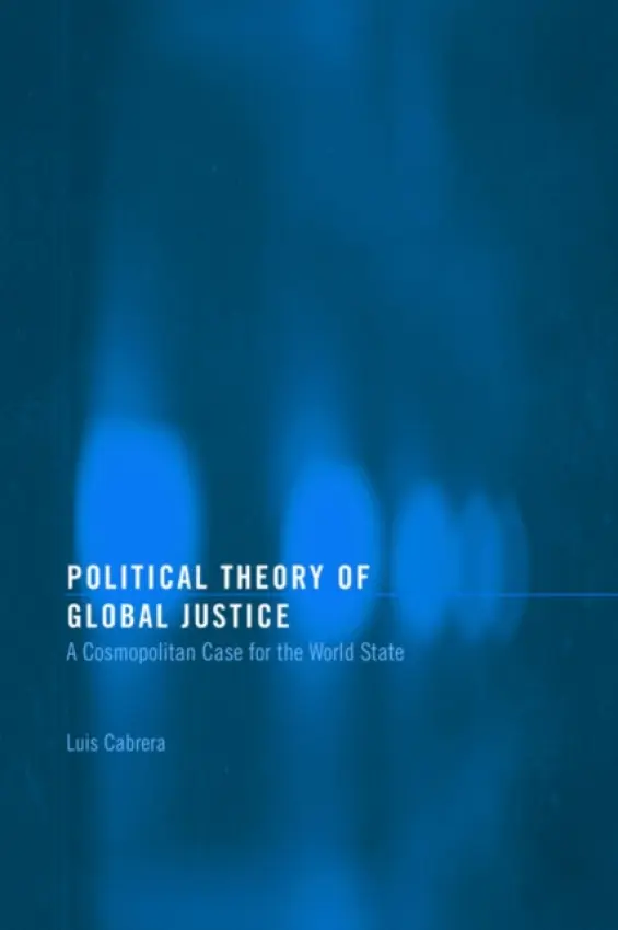 Political Theory of Global Justice - Cabrera, Luis (Arizona State University, USA)