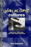 Dislocating Cultures - Narayan, Uma