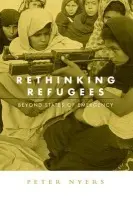 Rethinking Refugees - Nyers, Peter