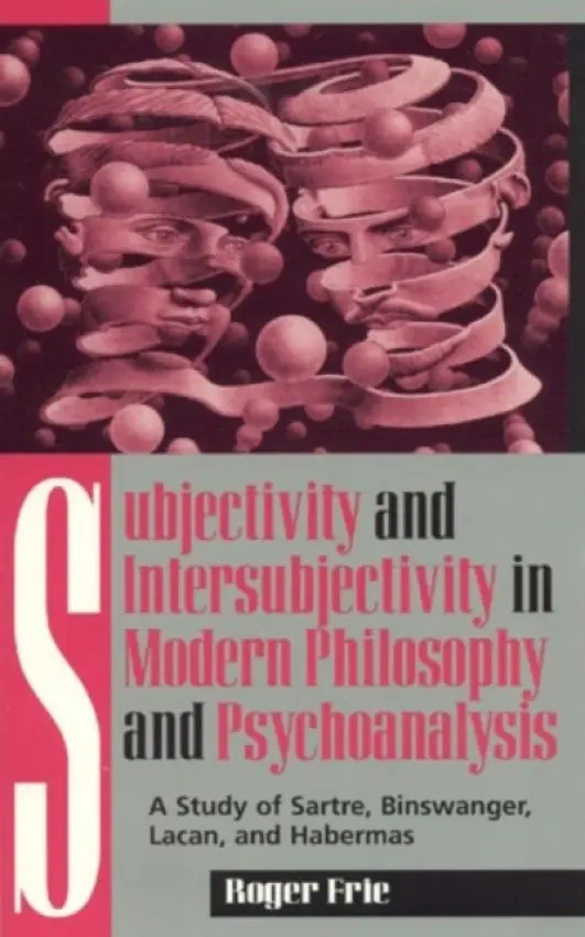 Subjectivity and Intersubjectivity in Modern Philosophy and Psychoanalysis - Frie, Roger