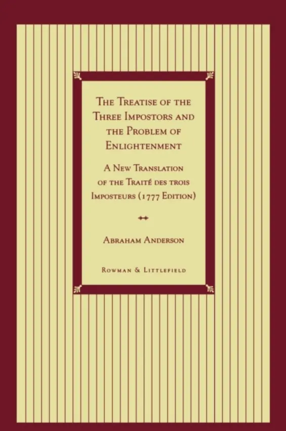 Treatise of the Three Impostors and the Problem of Enlightenment - Anderson, Abraham
