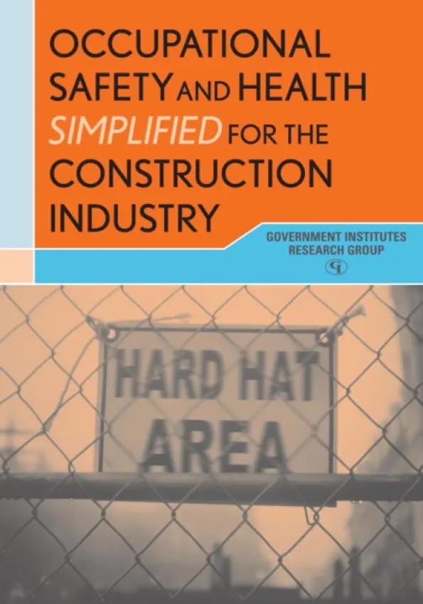 Occupational Safety and Health Simplified for the Construction Industry - Government Institutes Research Group
