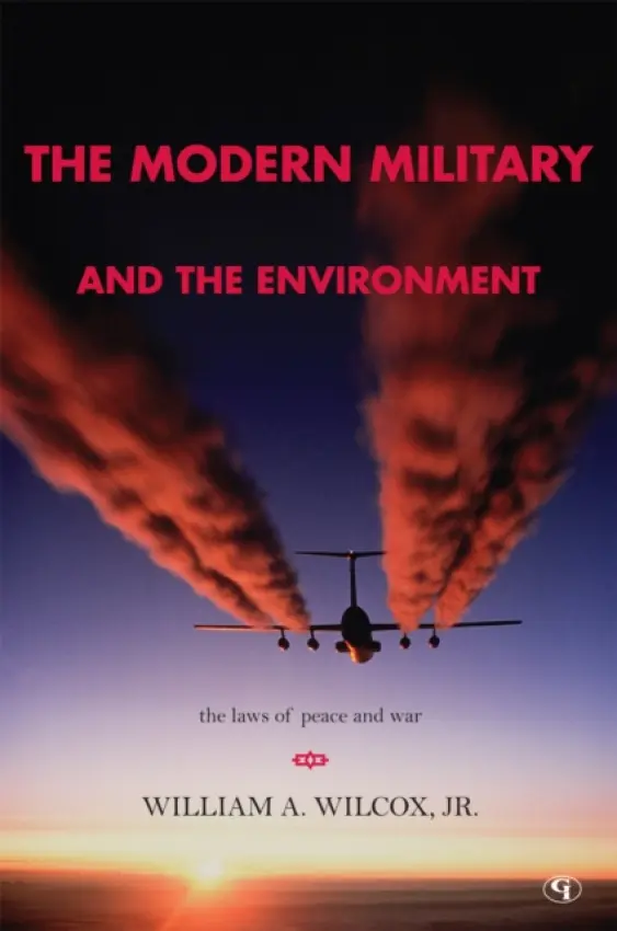 Modern Military and the Environment - Wilcox Jr., William A.