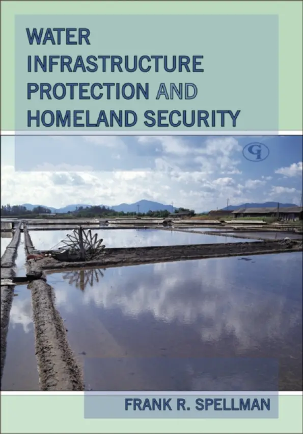 Water Infrastructure Protection and Homeland Security - Spellman, Frank R.
