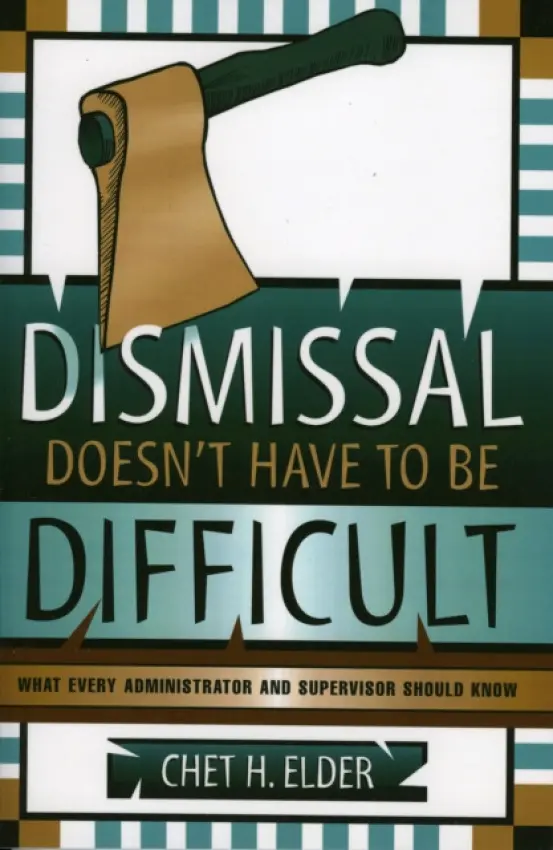 Dismissal Doesn't Have to be Difficult - Elder, Chet H.