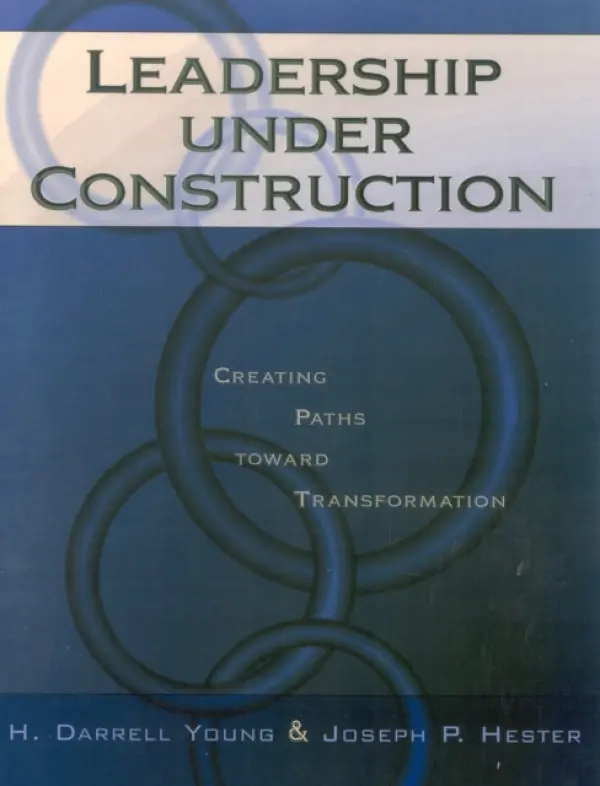 Leadership Under Construction - Young, Darrell H. a Hester, Joseph P.