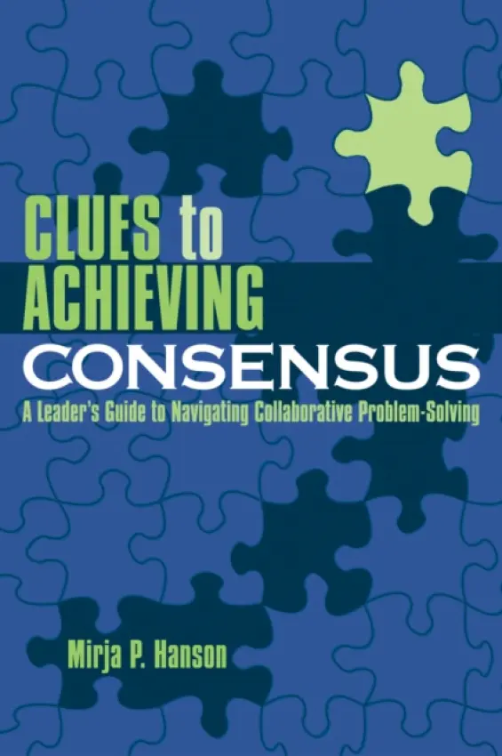 Clues to Achieving Consensus - Hanson, Mirja P.