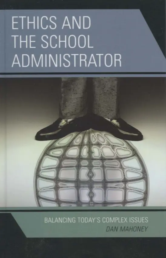 Ethics and the School Administrator - Mahoney, Dan