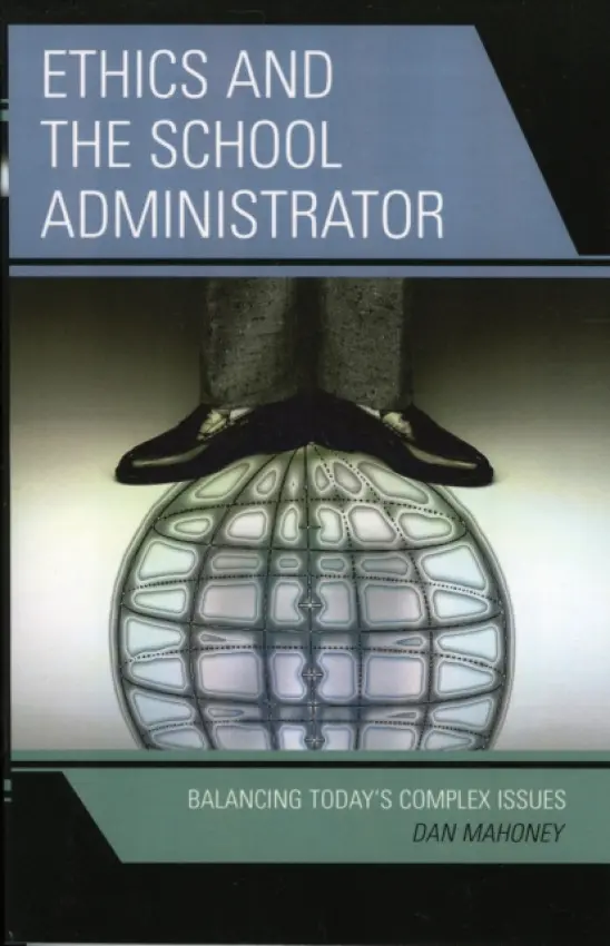 Ethics and the School Administrator - Mahoney, Dan