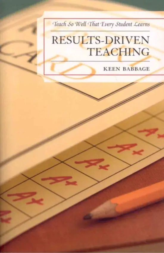 Results-Driven Teaching - Babbage, Keen J.