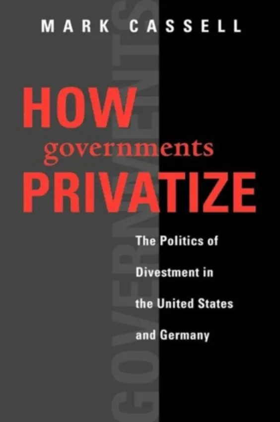 How Governments Privatize - Cassell, Mark