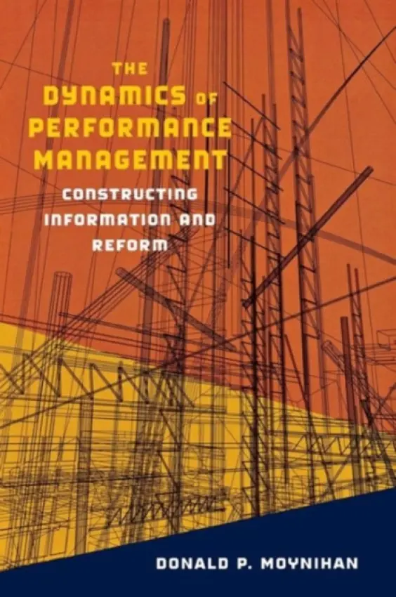 Dynamics of Performance Management - Moynihan, Donald P.