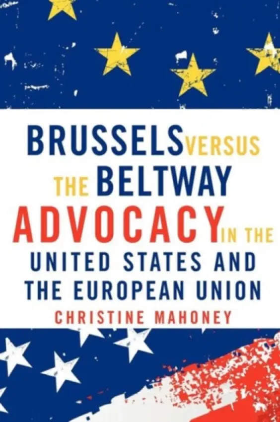 Brussels Versus the Beltway - Mahoney, Christine