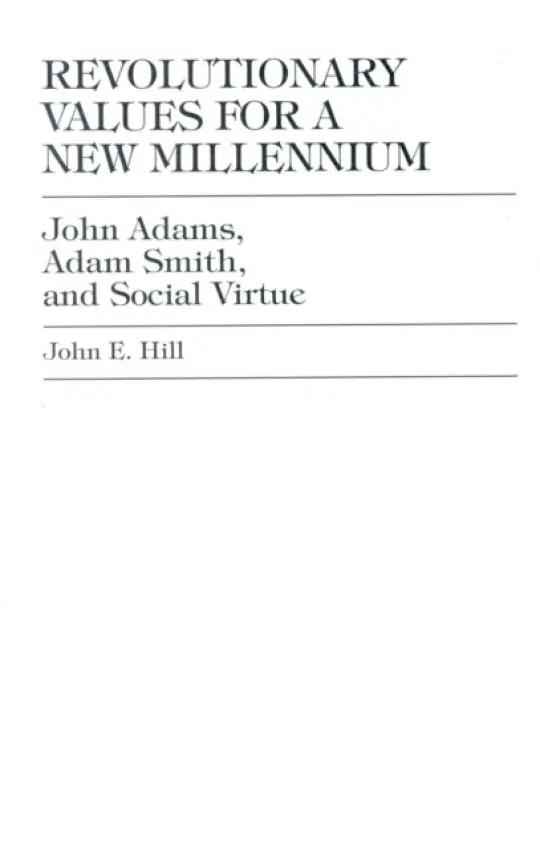 Revolutionary Values for a New Millennium - Hill, John E.