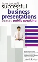 How to Craft Successful Business Presentations - Forsyth, Patrick