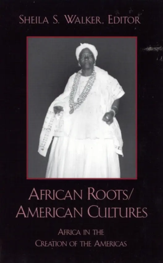 African Roots/American Cultures - Walker, Sheila S.