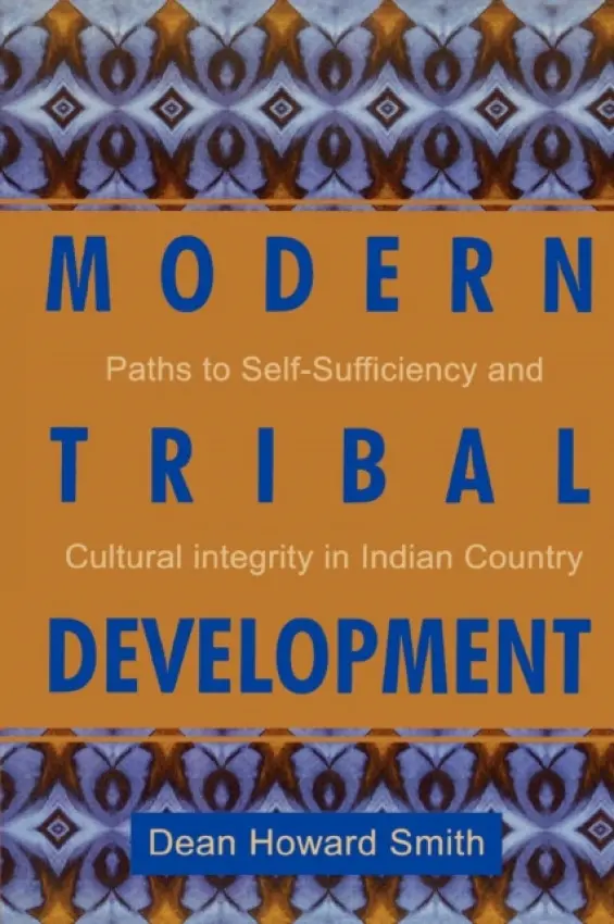 Modern Tribal Development - Smith, Dean Howard