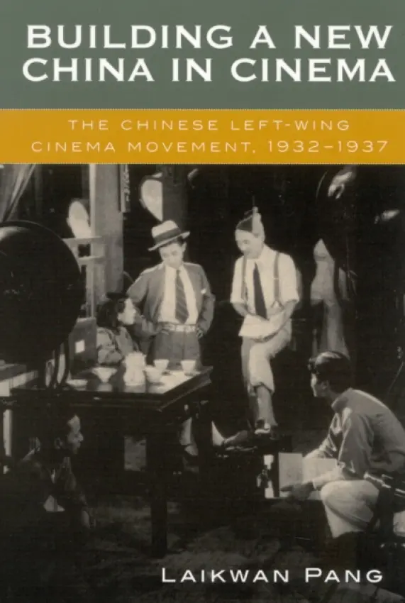 Building a New China in Cinema - Pang, Laikwan