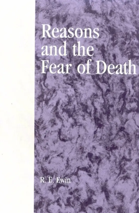 Reasons and the Fear of Death - Ewin, R. E.
