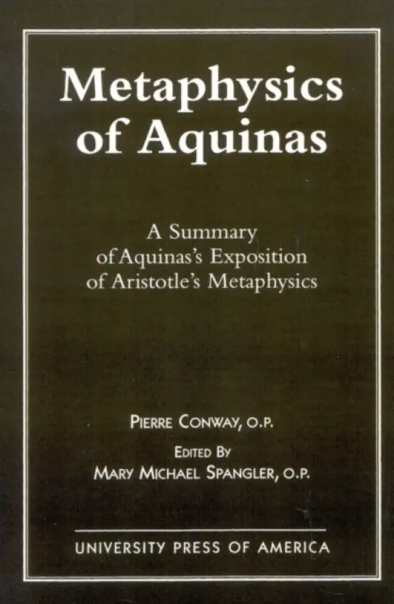 Metaphysics of Aquinas - Conway, Pierre a Spangler, Mary Michael