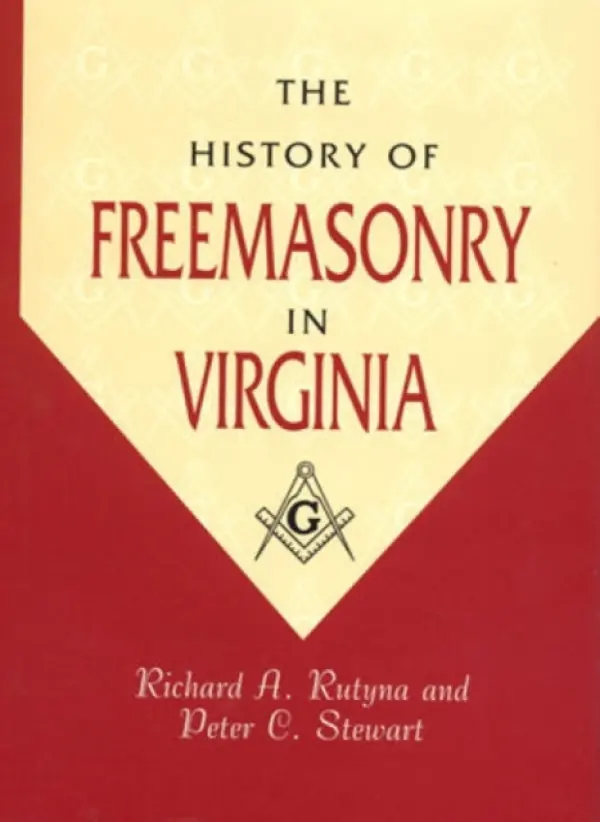 History of Freemasonry in Virginia - Rutyna, Richard a Stewart, Peter