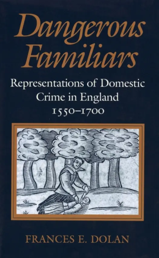Dangerous Familiars - Dolan, Frances E.