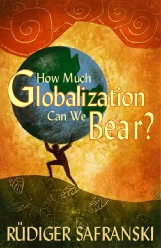 How Much Globalization Can We Bear? - Safranski, Rudiger