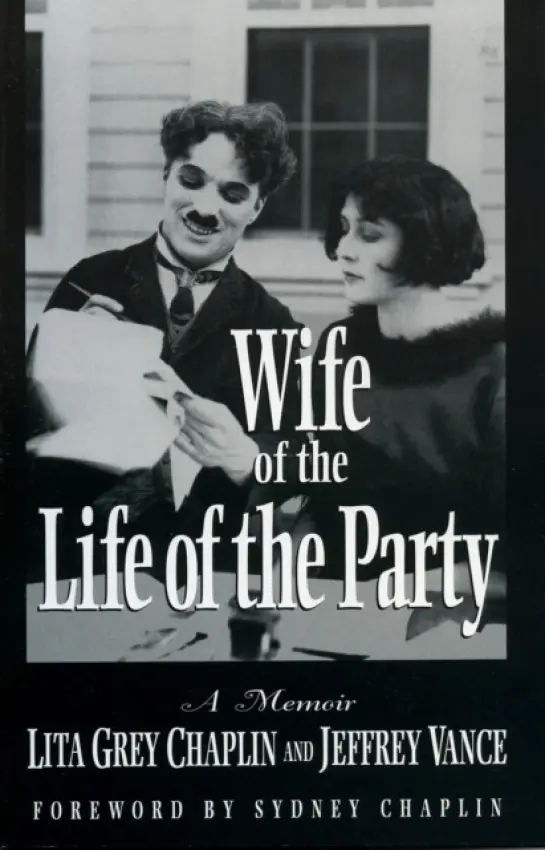 Wife of the Life of the Party - Chaplin, Lita Grey a Vance, Jeffrey