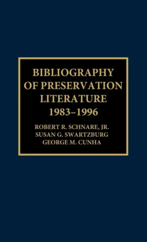 Bibliography of Preservation Literature, 1983-1996 - Schnare, Robert E. a Swartzburg, Susan G. a Cunha, George M.