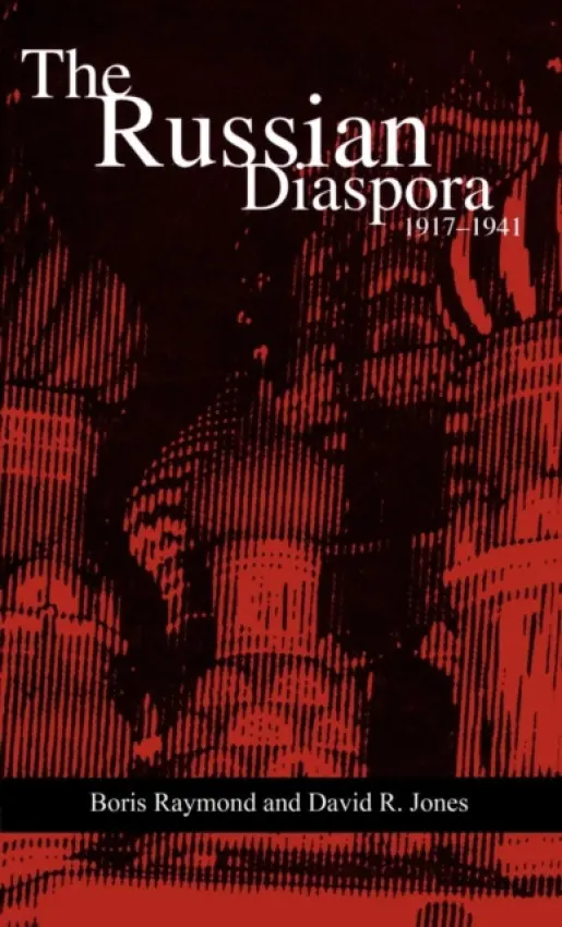 Russian Diaspora: 1917-1941 - Raymond, Boris a Jones, David R.