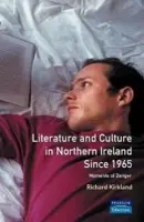 Literature and Culture in Northern Ireland Since 1965 - Kirkland, Richard