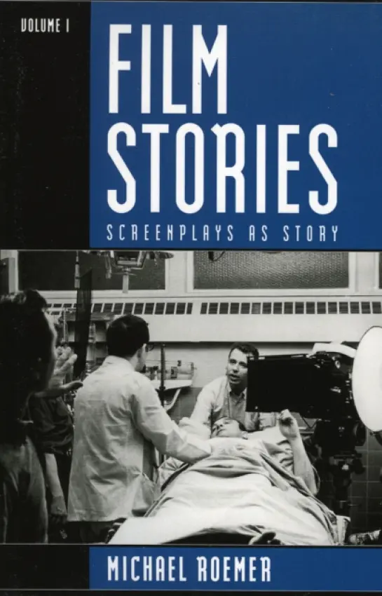 Film Stories: Screenplays as Story - Roemer, Michael