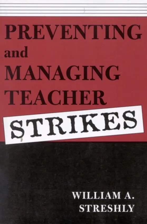 Preventing and Managing Teacher Strikes - Streshly, William A. a Franklin, Jerry