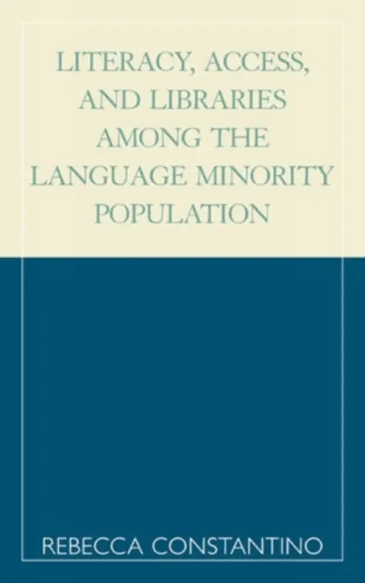 Literacy, Access, and Libraries Among the Language Minority Community - Constantino, Rebecca