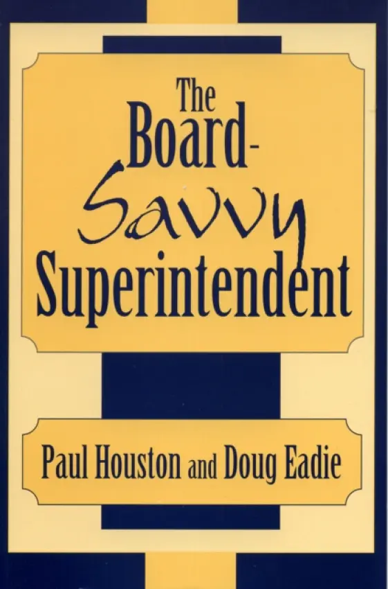 Board-Savvy Superintendent - Houston, Paul D. a Eadie, Doug