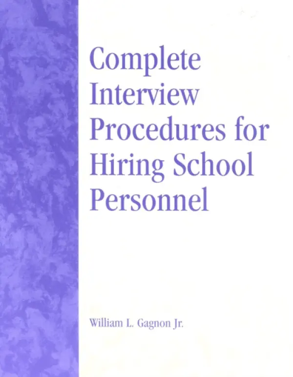 Complete Interview Procedures for Hiring School Personnel - Gagnon Jr., William L.