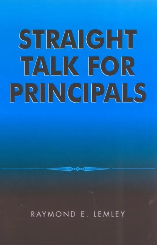 Straight Talk for Principals - Lemley, Raymond