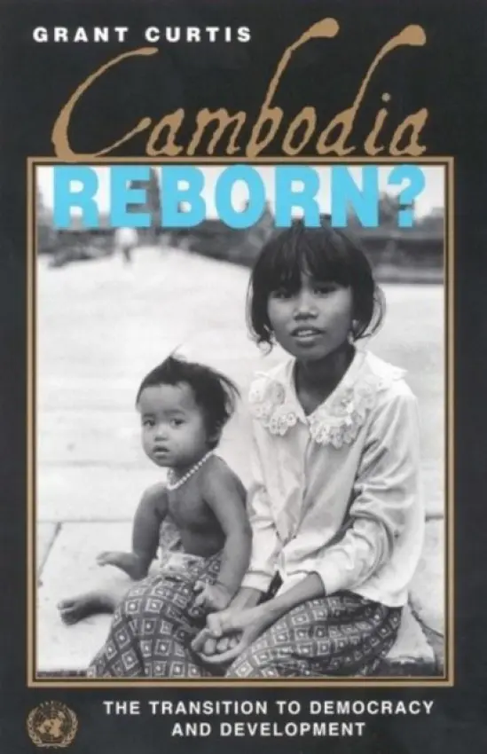 Cambodia Reborn? - Curtis, Grant