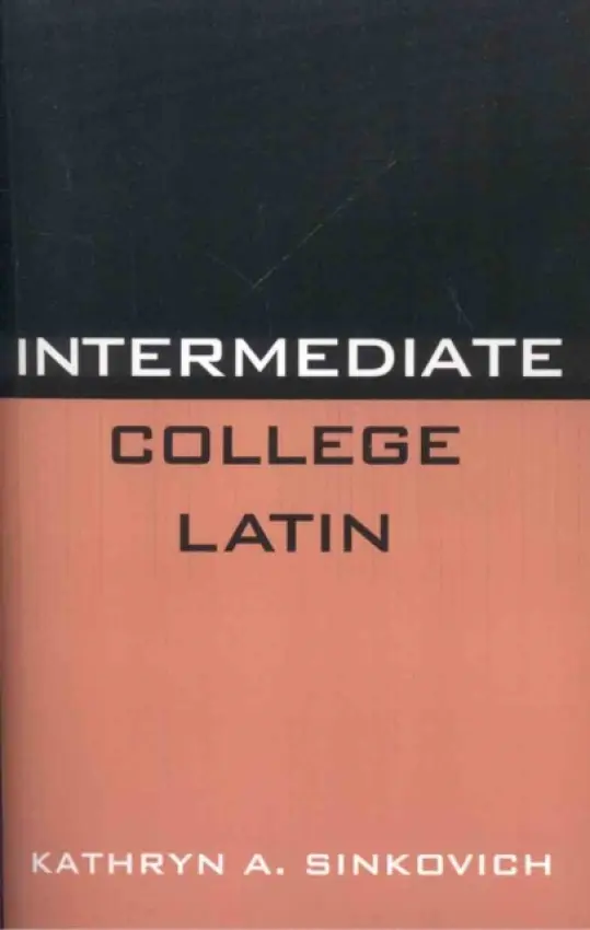 Intermediate College Latin - Sinkovich, Kathryn A.