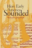 How Early America Sounded - Rath, Richard C.