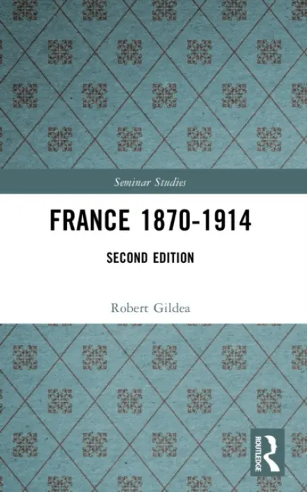 France 1870-1914 - Gildea, Robert