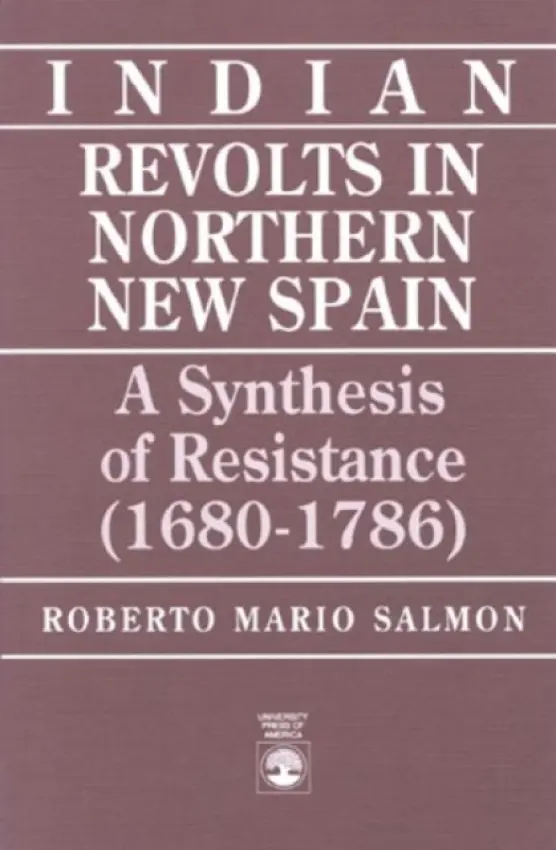 Indian Revolts in Northern New Spain - Salmon, Roberto Mario